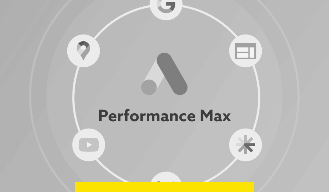 Campanhas Performance Max: O Segredo Para Maximizar Resultados em Todos os Canais do Google
