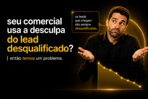 ee152171 33c8 4b1d b843 a2a5c5f2008e 300x200 - Seu comercial usa a desculpa do lead desqualificado? Ent&atilde;o temos um problema.